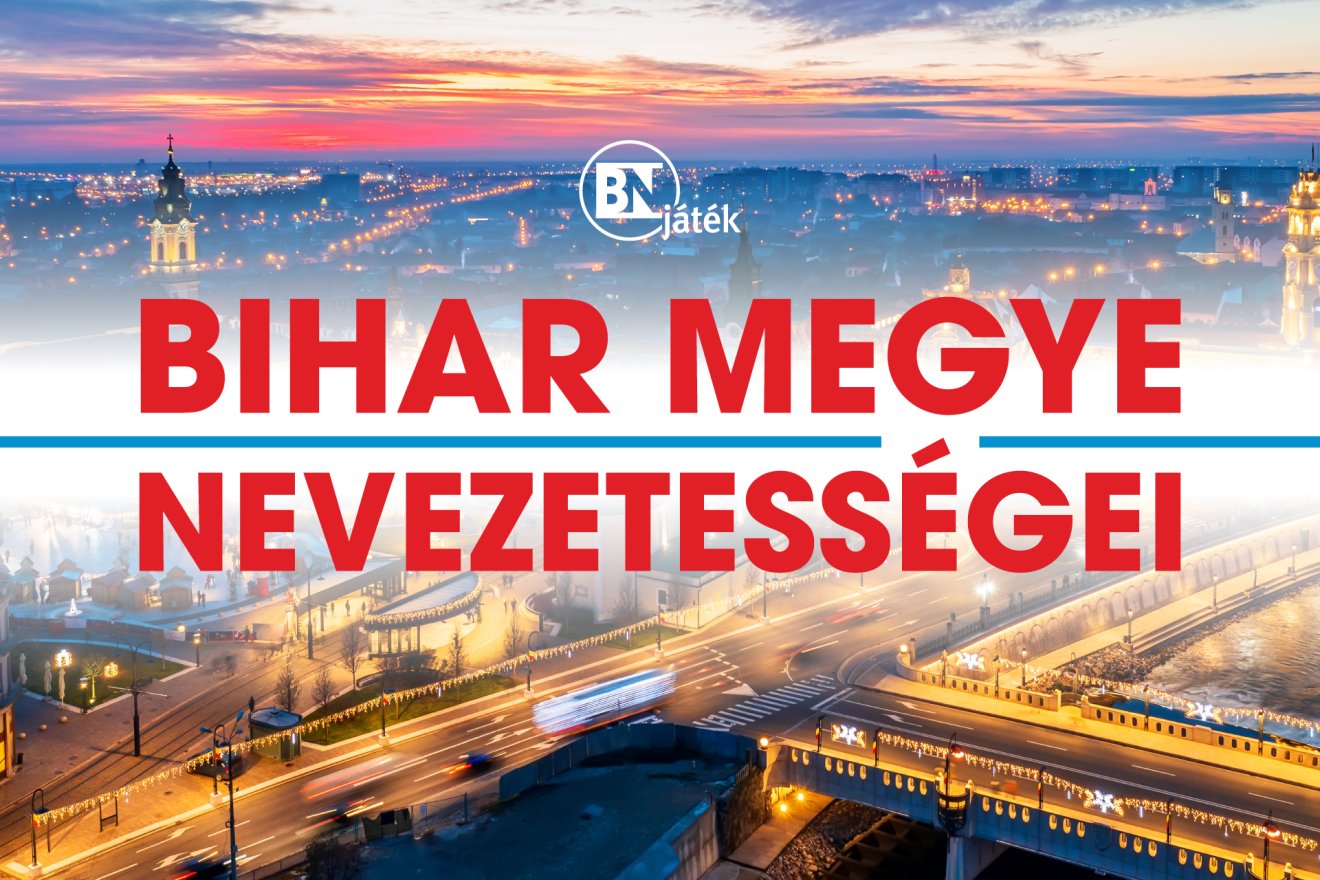 Bihar megye nevezetességei – Játssz egy hétig minden nap a Bihari Naplóval!