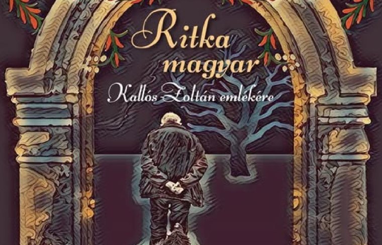 Ritka magyar – tisztelgés Kallós Zoltán emléke előtt Érmihályfalván